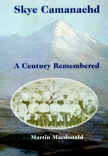 Skye Camanachd: A century remembered - Martin MacDonald